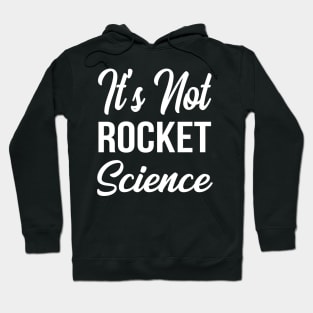 It's Not Rocket Science Hoodie